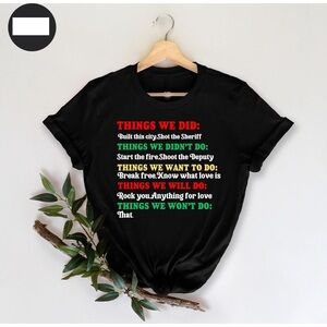 Things We Did Built This City Shot The Sheriff Start T-Shirt
